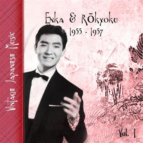 Vintage Japanese Music Enka Rōkyoku Vol 1 1955 1957 Songs