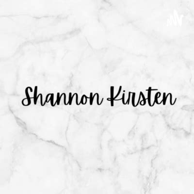 Shannon Kirsten A Podcast On Spotify For Podcasters