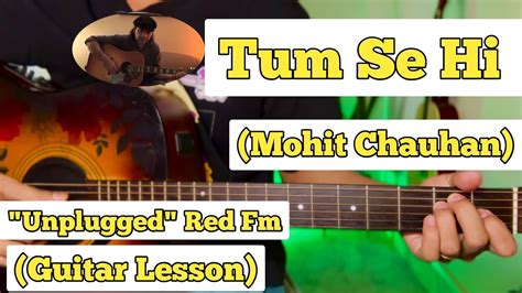 Tum Se Hi Mohit Chauhan Guitar Lesson Plucking Chords Red Fm