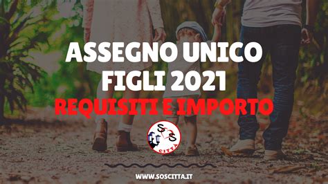 Assegno unico figli 2021 cos è a chi spetta requisiti e importo