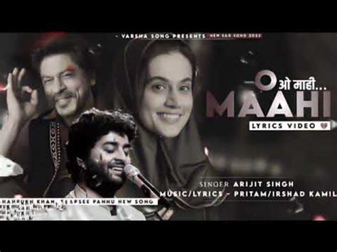 O Maahi Lyrics Of Bollywood Song By Arijit Singh From The Movie Dunki