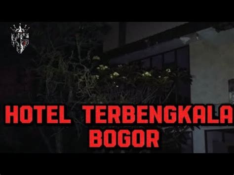 Hotel Terbengkalai YouTube