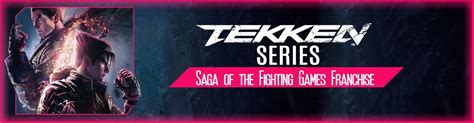 Tekken Serie Saga Of The Fighting Games Franchise