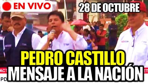 EN VIVO PEDRO CASTILLO BRINDA MENSAJE A LA NACIÓN HOY 27 DE OCTUBRE