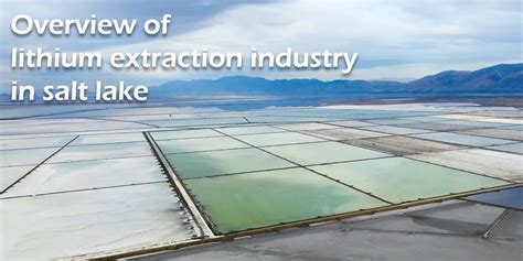 Lithium Extraction From Salt Lake A Crucial Link In Lithium Resources