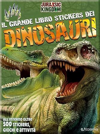 Il Mio Grande Libro Stickers Dei Dinosauri Jurassic Kingdom Con