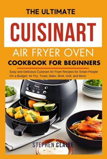 The Ultimate Cuisinart Air Fryer Oven Cookbook For Beginners Dr