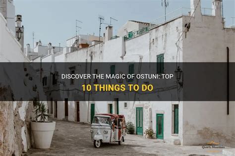 Discover The Magic Of Ostuni Top Things To Do Quartzmountain