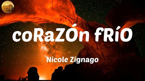 Nicole Zignago coRaZÓn fRíO Letras YouTube