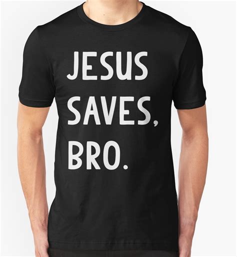 Jesus Saves Bro T Shirt By Flippinsg