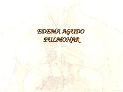 PPT EDEMA AGUDO PULMONAR PULMONAR Se Define Como Edema Pulmonar