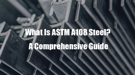 What Is Astm A Steel A Comprehensive Guide