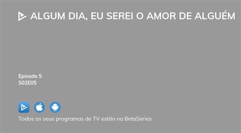 Assista Algum Dia Eu Serei O Amor De Algu M Temporada Epis Dio Em