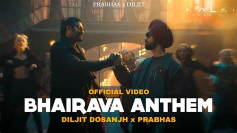 Bhairava Anthem Diljit Dosanjh X Prabhas Official Video Kalki