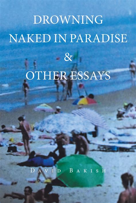 Author David Bakish S New Book Drowning Naked In Paradise Other