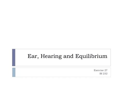 Ppt Ear Hearing And Equilibrium Powerpoint Presentation Free