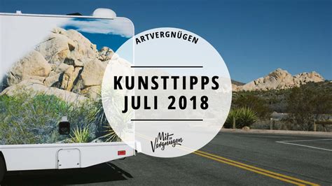 Unsere 11 Kunsttipps für den Juli 2018 Mit Vergnügen Berlin