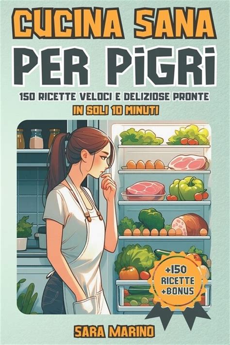 알라딘 Cucina Sana Per Pigri 150 Ricette Veloci e Deliziose Pronte in