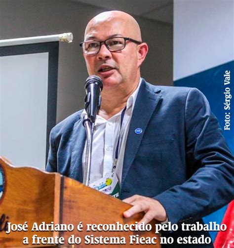 Presidente da Fieac José Adriano impulsiona setor industrial do Acre