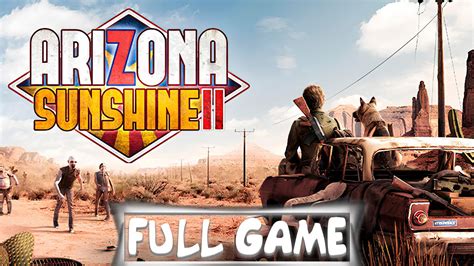 Arizona Sunshine Vr Walkthrough Full Game Youtube