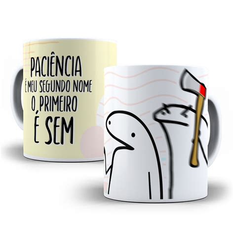 Caneca Flork Meme PACIÊNCIA É MEU SEGUNDO NOME Elo7