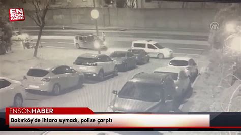 Bak Rk Y De Ihtara Uymad Polise Arpt Dailymotion Video