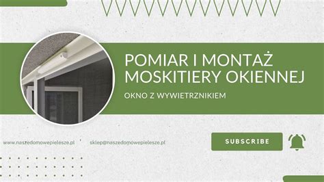 Pomiar i montaż moskitiery na oknie z wywietrznikiem Nasze Domowe