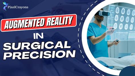 How Augmented Reality Is Guiding Surgeons For Precision Operations Youtube