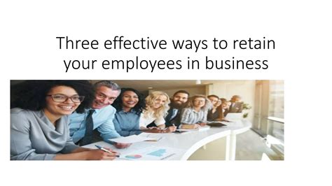 Three Effective Ways To Retain Your Employees In Pptx