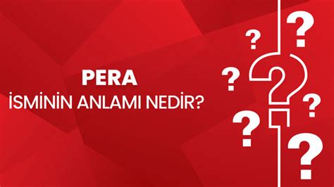 Pera isminin anlamı nedir Pera ne demek Kuran da geçiyor mu Pera