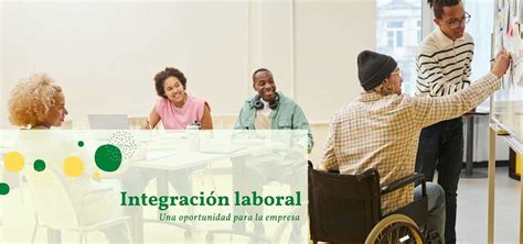 Ventajas De La Integraci N Laboral De Un Trabajador Con Discapacidad