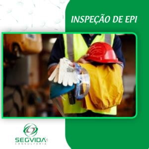 INSPEÇÃO DE EPI SAIBA COMO REALIZAR Segvida