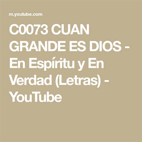 C0073 CUAN GRANDE ES DIOS En Espíritu y En Verdad Letras YouTube