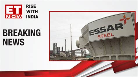 NCLT Ahmedabad Approves Arcelor Mittal S Essar Steel Takeover Plan