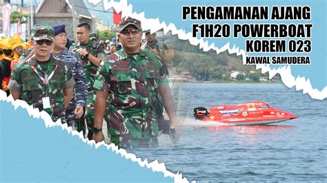 Korem 023 KS Siap Amankan Perhelatan Internasional Event F1H20