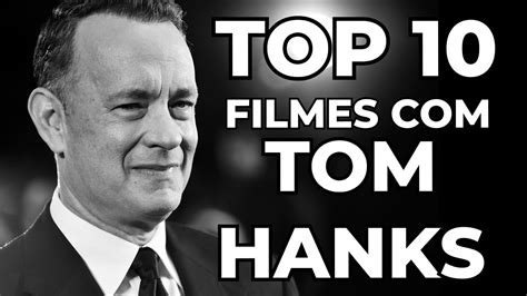 Os Melhores Filmes Da Carreira De Tom Hanks Youtube