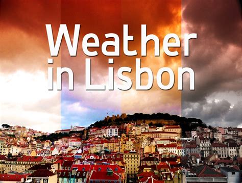 Weather in Lisbon, or What to Expect and How to Prepare – Atlas Lisboa