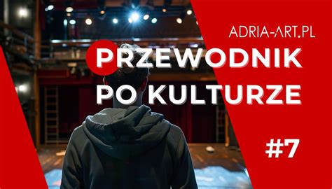 Jak zostać aktorem przewodnik po drodze na scenę ADRIA ART