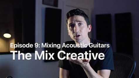 The Mix Creative Episode Mixing Acoustic Guitars Youtube