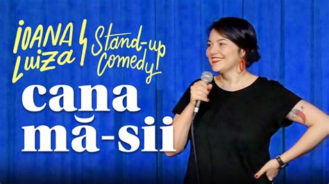 Cana Du Mancei Ioana Luiza Stand Up Comedy Youtube