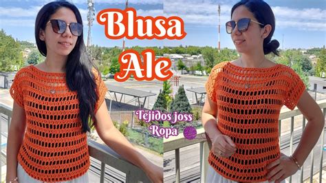 Blusa Ale Tejida A Crochet Tejidos Joss Ropa Youtube