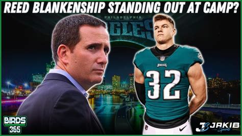 John Mcmullens Latest Eagles Camp Update Reed Blankenship Stepping