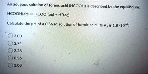 Solved An Aqueous Solution Of Formic Acid Hcooh Is Described By The