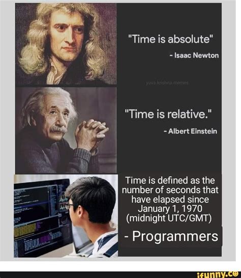 Time Is Absolute Isaac Newton Time Is Relative Albert Einstein