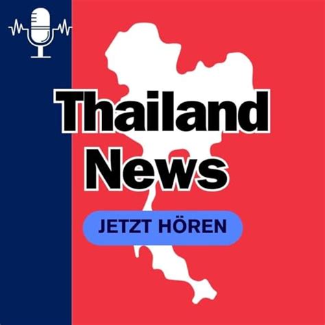 Thailand Heute Morgen Nachrichten Und Hintergr Nde Podcast Pattaya