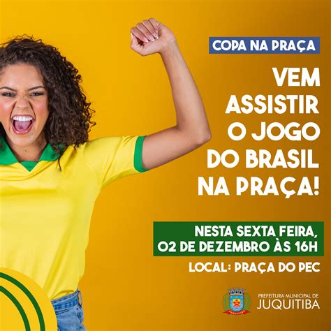 Prefeitura Municipal De Juquitiba Vem Assistir O Jogo Do Brasil Na Pra A