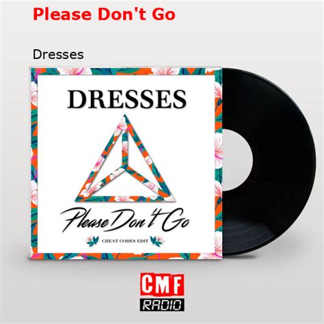 La Historia Y El Significado De La Canci N Please Don T Go Dresses