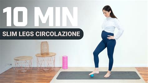 SLIM LEGS CIRCOLAZIONE 10 Minuti Di Esercizi Linfodrenanti Per