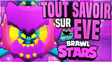 TOUT SAVOIR Sur EVE Le NOUVEAU BRAWLER OP De La SAISON 11 BRAWL STARS