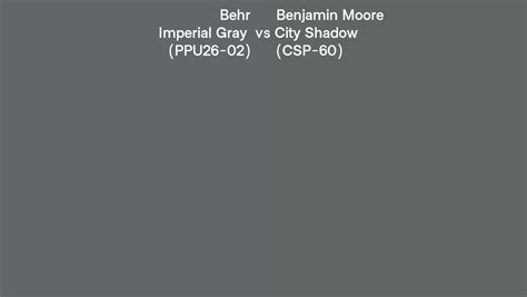 Behr Imperial Gray PPU26 02 Vs Benjamin Moore City Shadow CSP 60